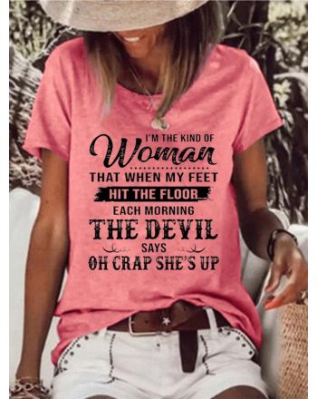 Womens I’m The Kind Of Woman That When My Feet Hit The Floor Each Morning The Devil Says T-Shirt